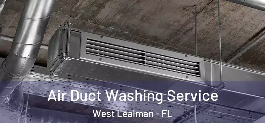 Air Duct Washing Service West Lealman - FL