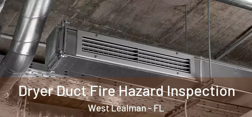 Dryer Duct Fire Hazard Inspection West Lealman - FL
