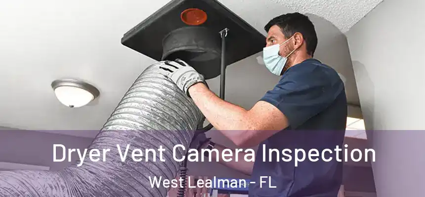 Dryer Vent Camera Inspection West Lealman - FL