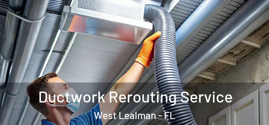 Ductwork Rerouting Service West Lealman - FL