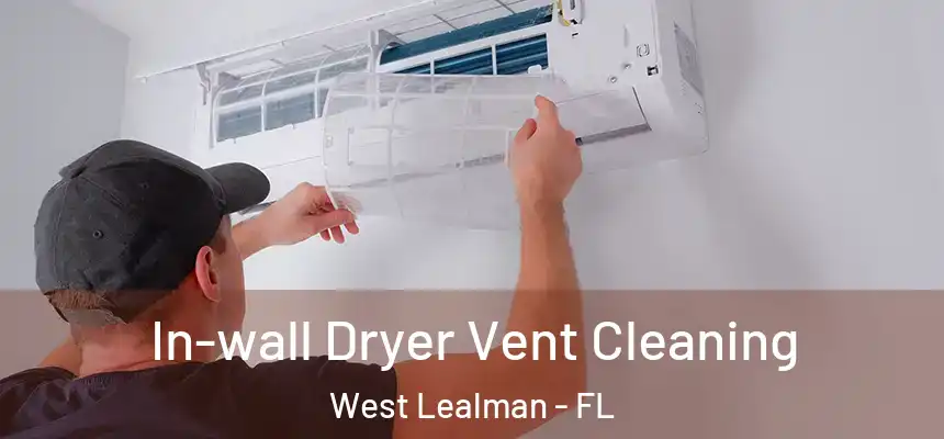 In-wall Dryer Vent Cleaning West Lealman - FL