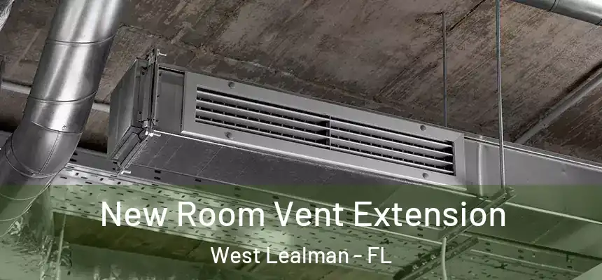 New Room Vent Extension West Lealman - FL