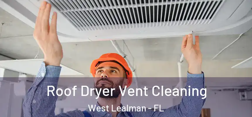 Roof Dryer Vent Cleaning West Lealman - FL