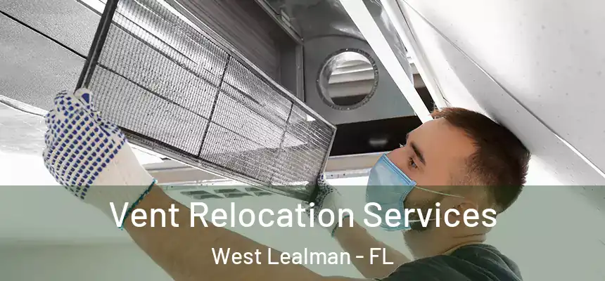 Vent Relocation Services West Lealman - FL